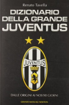 dizionario della grande juventus dalle origini ai nostri giorni