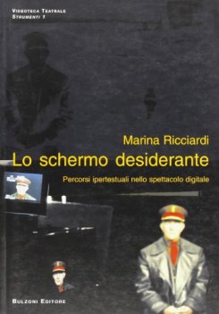 schermo desiderante percorsi ipertestuali nello spettacolo digitale