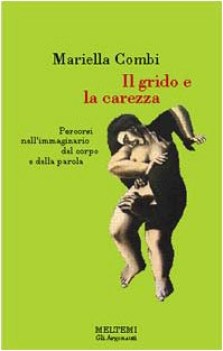 grido e la carezza percorsi nellimmaginario del corpo e della par