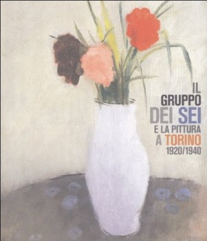 gruppo dei sei e la pittura a torino 19201940