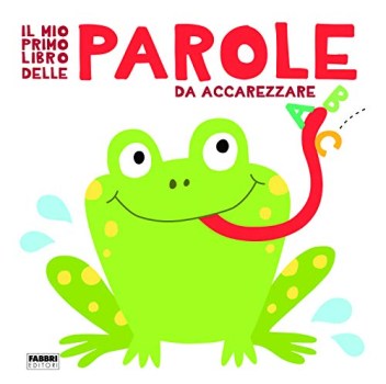 mio primo libro delle parole da accarezzare ediz a colori