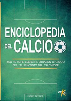 enciclopedia del calcio 350 tattiche esercizi e situazioni di gioco