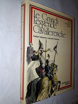 grandi leggende cavalleresche audaci imprese e incanti damore