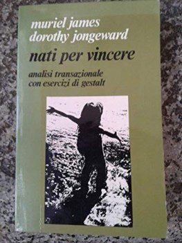 nati per vincere analisi transazionale con esercizi di gestalt