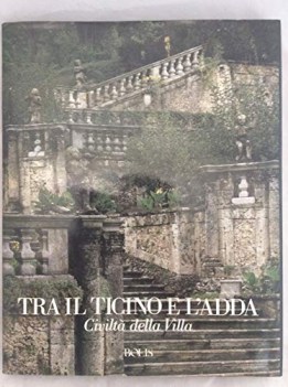 tra il ticino e l\'adda civilta della villa