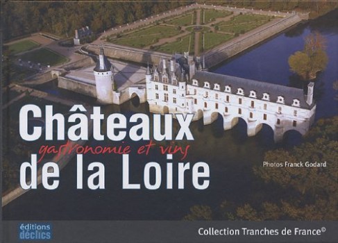 chateaux de la loire gastronomie et vins [con DVD]