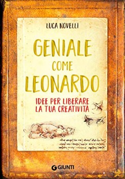 geniale come leonardo idee per liberare la tua creativit