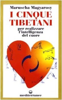 cinque tibetani per realizzare l\'intelligenza del cuore