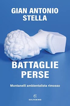 battaglie perse montanelli ambientalista rimosso