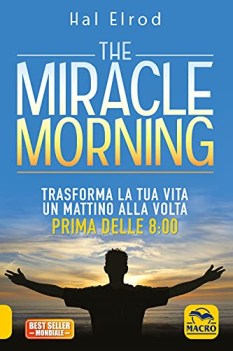 miracle morning trasforma la tua vita un mattino alla volta prima