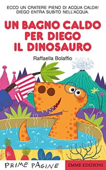 bagno caldo per diego il dinosauro ediz a colori