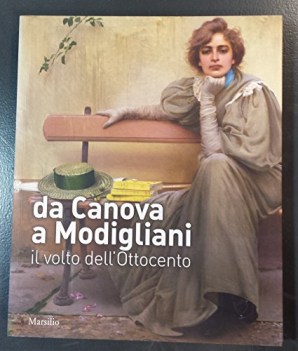 da canova a modigliani il volto dell\'ottocento catalogo della mostra