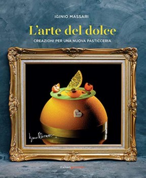 arte del dolce creazioni per una nuova pasticceria