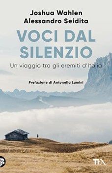 voci dal silenzio un viaggio tra gli eremiti d\'italia