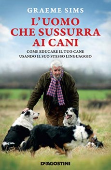 uomo che sussurra ai cani come educare il tuo cane usando il suo st