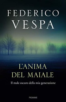 anima del maiale il male oscuro della mia generazione