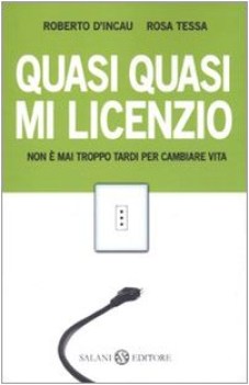 quasi quasi mi licenzio non e mai troppo tardi per cambiare vita