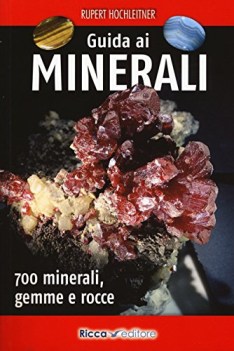 guida ai minerali 700 minerali gemme e rocce