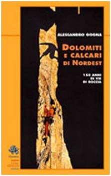 dolomiti e calcari di nordest 150 anni di vie di roccia