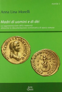 madri di uomini e di dei la rappresentazione della maternita\'...