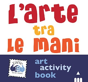 arte tra le mani art activity book ediz a colori