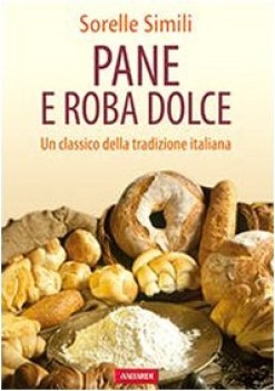 pane e roba dolce un classico della tradizione italiana