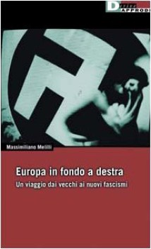 europa in fondo a destra vecchi e nuovi fascismi