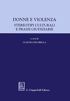 donne e violenza stereotipi culturali e prassi giudiziarie