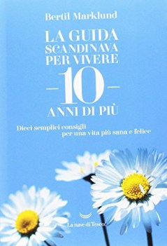 guida scandinava per vivere 10 anni di pi dieci semplici consigli