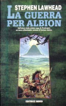 guerra per albion  stephen lawhead  editrice nord  1993