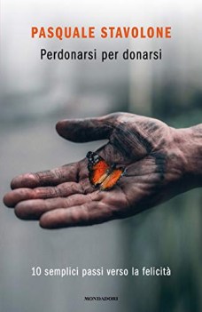 perdonarsi per donarsi 10 semplici passi verso la felicita