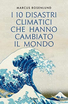 10 disastri climatici che hanno cambiato il mondo