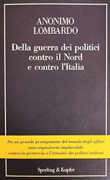 della guerra dei politici contro il nord e contro l\'italia