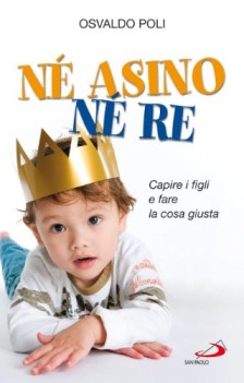 ne asino n re capire i figli e fare la cosa giusta