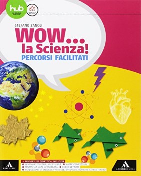 wow la scienza percorsi facilitati per la scuola media con ebook