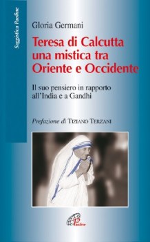 Teresa di Calcutta una mistica tra oriente e occidente