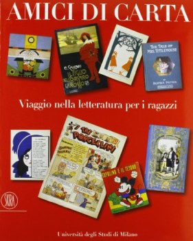 amici di carta viaggio nella letteratura per i ragazzi ediz illustr