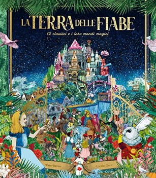 terra delle fiabe 12 classici e i loro mondi magici