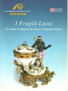 fragili lussi porcellane di meissen da musei e collezioni italiane