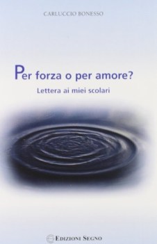 per forza o per amore lettera ai miei scolari