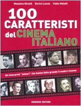 cento caratteristi del cinema italiano gli interpreti minori che