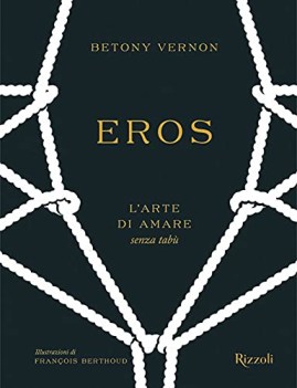 eros l\'arte di amare senza tab ediz a colori