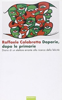 doparie dopo le primarie, diario di un elettore errante alla ricerca