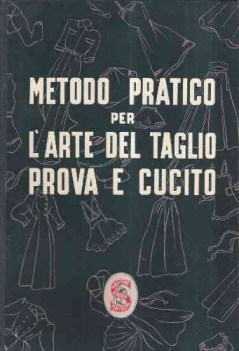 metodo pratico per l\'arte del taglio prova e cucito