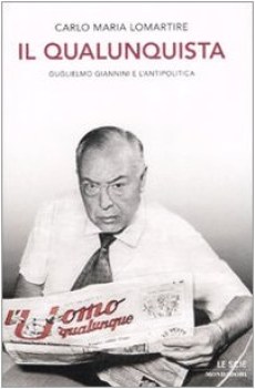 qualunquista guglielmo giannini e lantipolitica