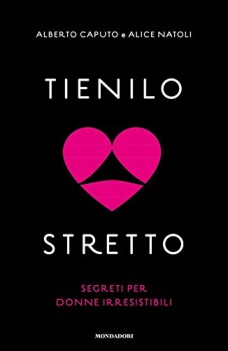 tienilo stretto segreti per donne irresistibili