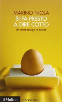 si fa presto a dire cotto un antropologo in cucina