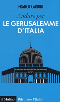 andare per le gerusalemme d\'italia