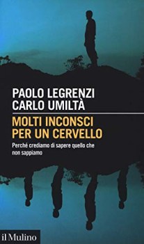 molti inconsci per un cervello perch crediamo di sapere quello che