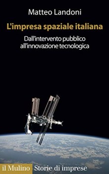 impresa spaziale italiana dallintervento pubblico all\'innovazione